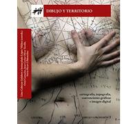 Dibujo y territorio: Cartografía, topografía, convenciones gráficas e imagen digital (Arte Grandes temas)