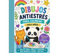 Dibujos Antiestrés para Colorear para Niños: Divertidos y Tiernos Dibujos para Colorear con Animales, Personajes Felices y Diseños Relajantes que Fomentan la Creatividad, la Calma y el Bienestar