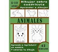Dibular sobre cuadricula aprender a dibujar - Animales - Aprende a reproducir un modelo - y colorea tu dibujo - 42 dibujos - 5-12 anos: Libro infantil ... para niňos - formato grande 21.59 x 27.94cm