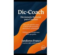Dic-Coach: Diccionario Esencial para Coaches