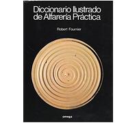 DIC. Ilustrado de alfarería práctica (Tecnología-Cerámica) – Omega