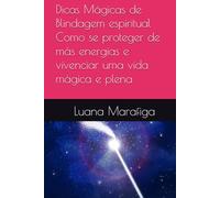 Dicas Mágicas de Blindagem espiritual Como se proteger de más energias e vivenciar uma vida mágica e plena: como se proteger de más energias e vivenciar uma vida mágica e plena