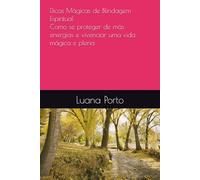 Dicas Mágicas de Blindagem espiritual Como se proteger de más energias e vivenciar uma vida mágica e plena