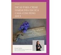 Dicas Para Criar Harmonia Em Sua Casa Com Feng Shui (ebook)