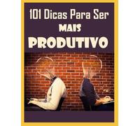 Dicas Para Ser Mais Produtivo