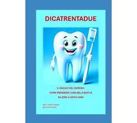 DICATRENTADUE: Il viaggio del sorriso; come prendersi cura della bocca da 0 a 100 anni