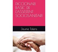 DICCIONARI BASIC DE L'ASSISTENT SOCIOSANITARI