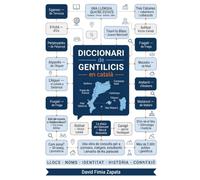 Diccionari de gentilicis en català: Més de 2.000 pobles i el nom dels seus habitants: Catalunya, País Valencià, Illes Balears, Catalunya Nord, Andorra, Franja de Ponent i l'Alguer