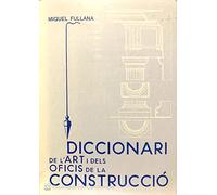 Diccionari de l'art i dels oficis de la construcci
