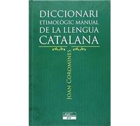 Diccionari Etimologic. Manual De La Llengua Catalana (DICCIONARI ETIMOLOGIC ESSENCIAL DE LA LL)