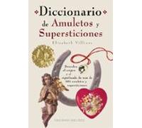 Diccionariio De Amuletos Y Supersticiones: Descubra El Origen Y E L Si
