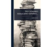Diccionario Araucano-español...