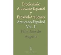 Diccionario Araucano-Español y Español-Araucano: Araucano-Español