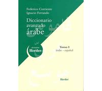 Diccionario Avanzado árabe: Tomo I: árabe-español (fuera de colección)