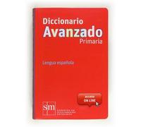 Diccionario Avanzado Primaria. Lengua española de Equipo Pedagógico Ediciones SM, (2012) Tapa blanda