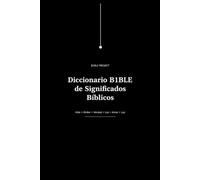 Diccionario B1BLE de Significados Bíblicos: Vida, Orden, Verdad, Ley, Amor y Luz