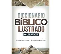 Diccionario Bíblico Ilustrado Holman: Fotos a Todo Color / Mapas Y Tablas Grandes