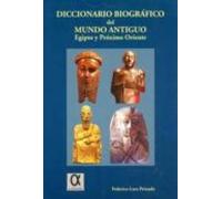 Diccionario Biografico Del Mundo Antiguo: Egipto Y Proximo Orient E