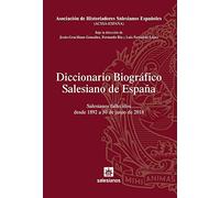 Diccionario Biografico salesiano De Espa: Salesianos fallecidos desde 1892 a 30 de junio de 2018 (Encargo)
