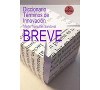 Diccionario Breve de Innovación: Términos, Acrónimos, Anglicismos ... sobre conceptos de Marquéting, Productividad y Diseño.