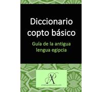 Diccionario copto básico: Guía de la antigua lengua egipcia (Colección: Aprender lenguas modernas)