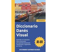 Diccionario Danés Visual - Aprender el vocabulario para principiantes organizado por temas - ilustrado y bilinguë