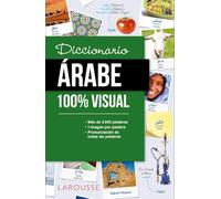 Diccionario de árabe 100% Visual (LAROUSSE - Diccionarios Visuales)
