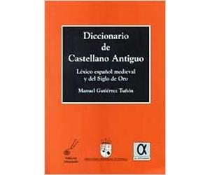 DICCIONARIO DE CASTELLANO ANTIGUO: Léxico español medieval y del Siglo de Oro (SILENO)