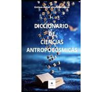 DICCIONARIO DE CIENCIAS ANTROPOCÓSMICAS