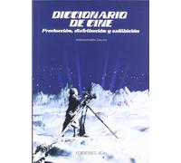 Diccionario de cine. Producción,distribución y exhibición (Diccionarios)