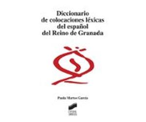 Diccionario De Colocaciones Lexicas Del Español Del Reino De Granada