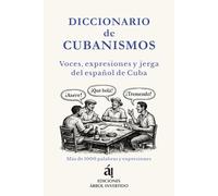 Diccionario de Cubanismos: Voces, expresiones, modismos y jerga del español de Cuba
