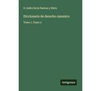 Diccionario de derecho canonico: Tomo 1, Tomo 2