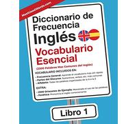 Diccionario de Frecuencia - Ingles - Vocabulario Esencial: 2.500 palabras mas comunes del Ingles: Las 2500 Palabras Mas Comunes del Ingles: Volume 1 (Inglés)