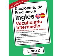 Diccionario de Frecuencia - Ingles - Vocabulario Intermedio: 2.501-5.000 palabras mas comunes del ingles