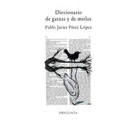 Diccionario de garzas y de mirlos (SIN COLECCION)