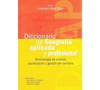 Diccionario de Geografia aplicada y profesional. Terminología de análisis, planificación y gestión del territorio (SIN COLECCION)