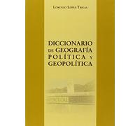 Diccionario de Geografía Política y Geopolítica (SIN COLECCION)