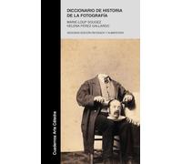 Diccionario de historia de la fotografía (Cuadernos Arte Cátedra)