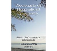Diccionario de Hospitalidad y Turismo: Glosario de Comunicación Estandarizada