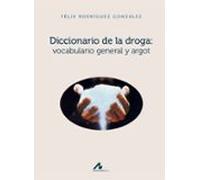 Diccionario de la droga: vocabulario general y argot