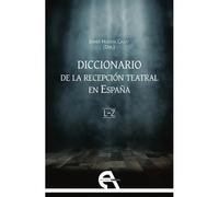 Diccionario de la recepción teatral en España, vol. 2 (Letras L-Z) | Varios Autores , Javier Huerta Calvo