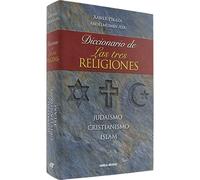 Diccionario de las tres religiones: Judaísmo, cristianismo, islam