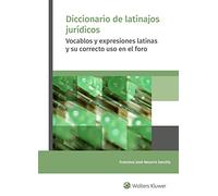 Diccionario De Latinajos Jurídicos: Vocablos y expresiones latinas y su correcto uso en el foro (SIN COLECCION)