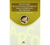 Diccionario de locuciones adverbales para la enseñanza del Español: Para La Ensenanza del Espanol (Materiales complementarios E/LE)