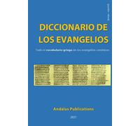 Diccionario de los Evangelios (griego - español): Todo el vocabulario griego de los evangelios canónicos (Lenguas de la Biblia y el Corán)