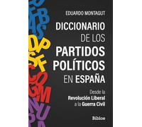 Diccionario de los partidos políticos en España: De la Revolución Liberal a la Guerra Civil: 14 (Biblos)