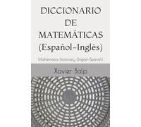 DICCIONARIO DE MATEMÁTICAS (Español-Inglés): Mathematics Dictionary (English-Spanish) (INFORMÁTICA)