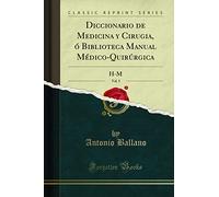 Diccionario de Medicina y Cirugia, ó Biblioteca Manual Médico-Quirúrgica, Vol. 5 (Classic Reprint): H-M