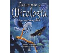 DICCIONARIO DE MITOLOGIA: Dioses, Heroes, Mitos y Leyendas (SIN COLECCION)